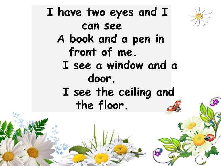 I have two eyes and I can see A book and a pen in