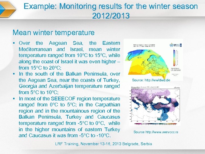 Example: Monitoring results for the winter season 2012/2013 Mean winter temperature § Over the