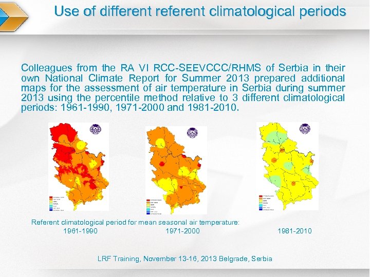 Use of different referent climatological periods Colleagues from the RA VI RCC-SEEVCCC/RHMS of Serbia