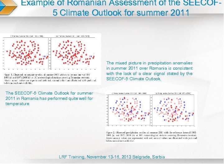 Example of Romanian Assessment of the SEECOF 5 Climate Outlook for summer 2011 The