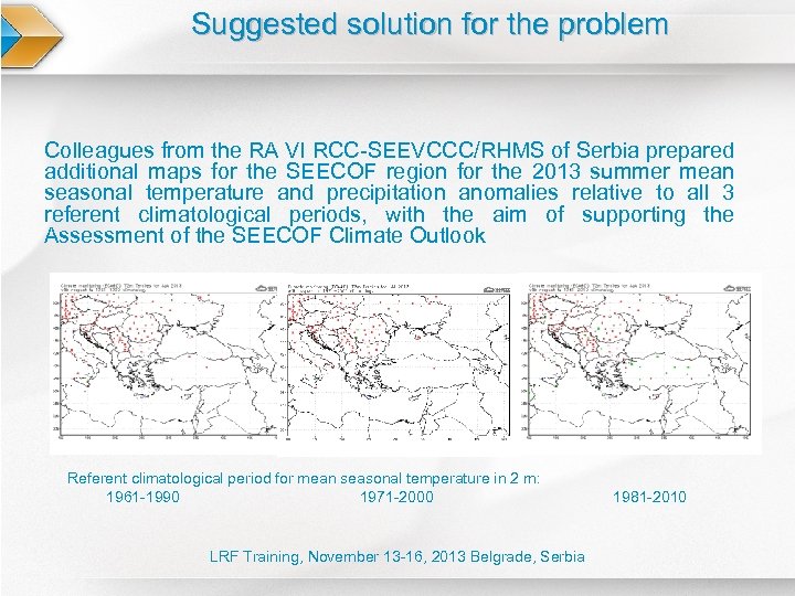 Suggested solution for the problem Colleagues from the RA VI RCC-SEEVCCC/RHMS of Serbia prepared