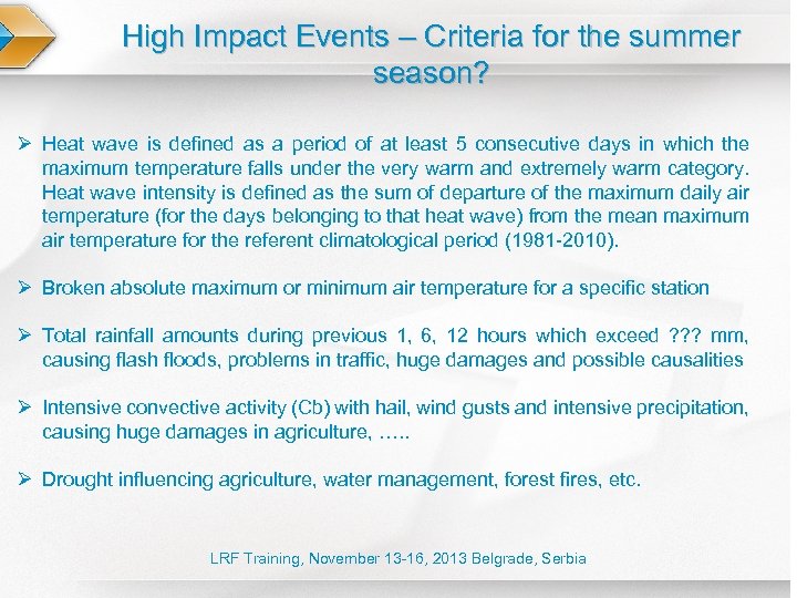 High Impact Events – Criteria for the summer season? Ø Heat wave is defined