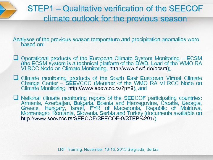 STEP 1 – Qualitative verification of the SEECOF climate outlook for the previous season
