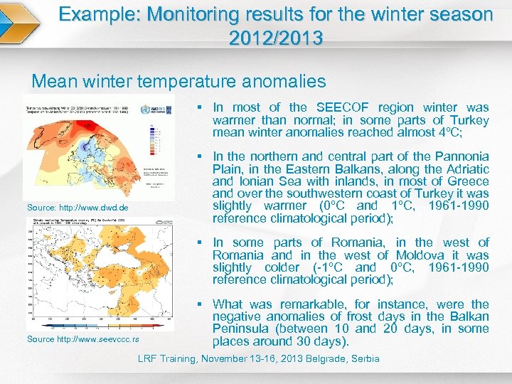Example: Monitoring results for the winter season 2012/2013 Mean winter temperature anomalies § In