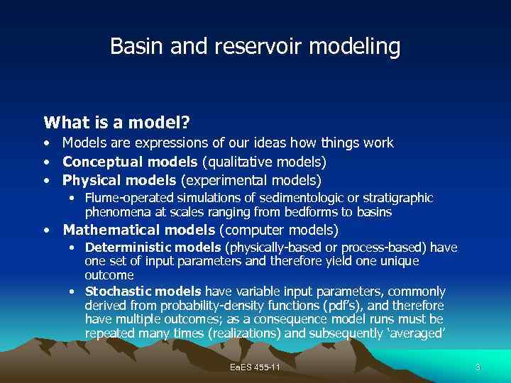 Basin and reservoir modeling What is a model? • Models are expressions of our