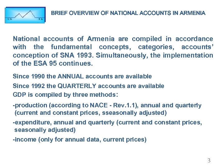 BRIEF OVERVIEW OF NATIONAL ACCOUNTS IN ARMENIA National accounts of Armenia are compiled in