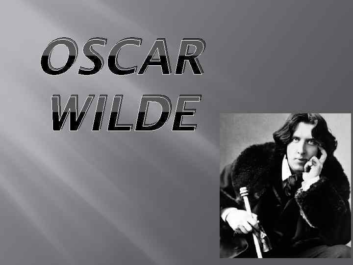 Оскар уайльд биография на английском. Презентация по Oscar Wilde. Oscar Wilde Biography. Оскар Уайльд на английском. Oscar Wilde presentation.