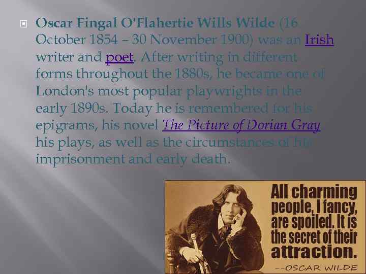  Oscar Fingal O'Flahertie Wills Wilde (16 October 1854 – 30 November 1900) was