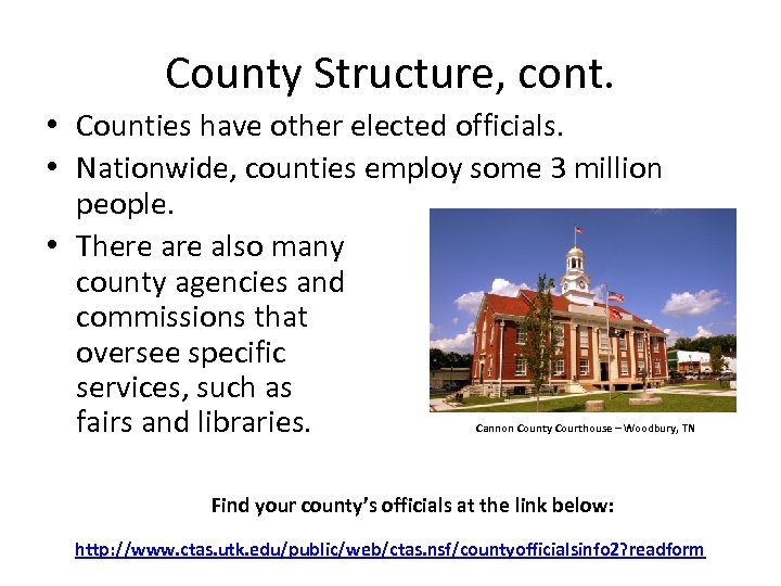 County Structure, cont. • Counties have other elected officials. • Nationwide, counties employ some