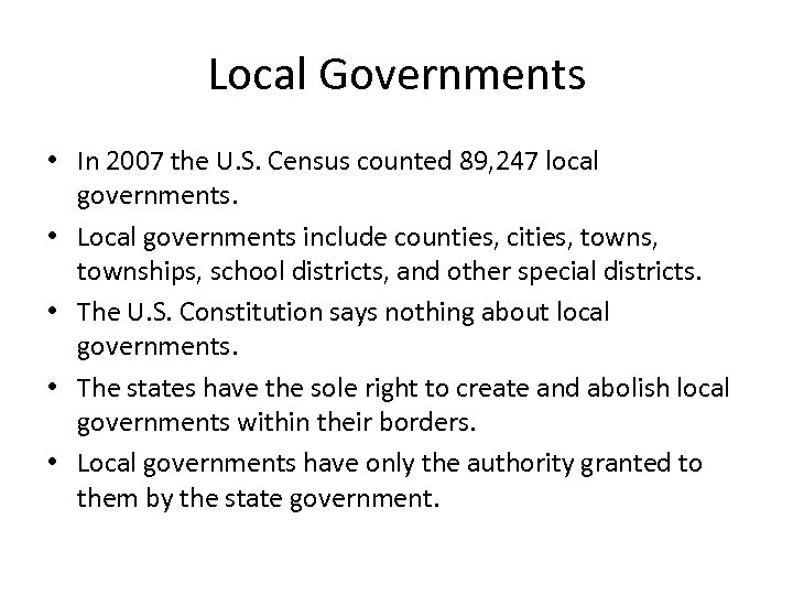 Local Governments • In 2007 the U. S. Census counted 89, 247 local governments.