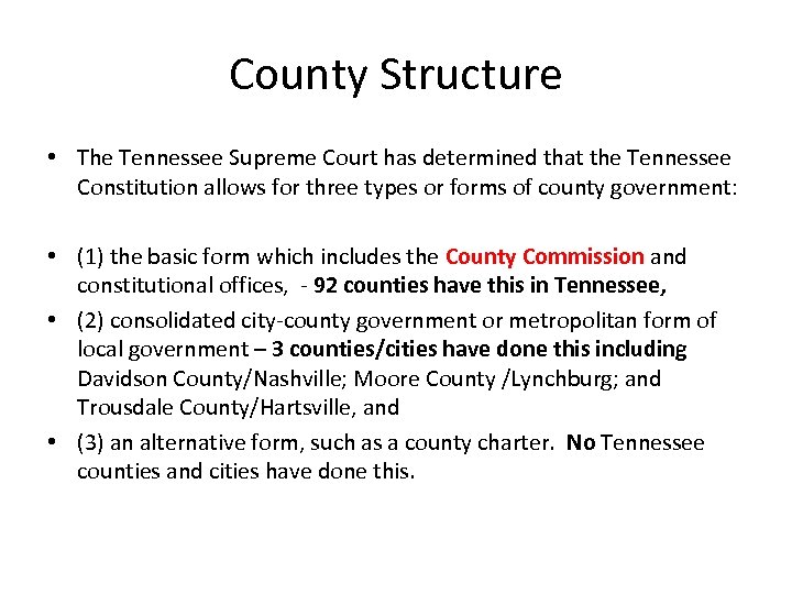 County Structure • The Tennessee Supreme Court has determined that the Tennessee Constitution allows