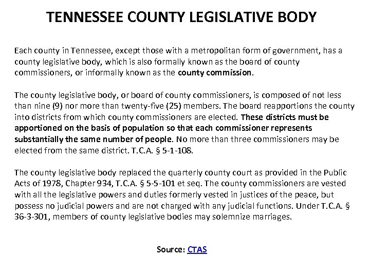TENNESSEE COUNTY LEGISLATIVE BODY Each county in Tennessee, except those with a metropolitan form