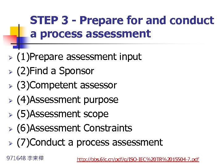 STEP 3 - Prepare for and conduct a process assessment Ø Ø Ø Ø