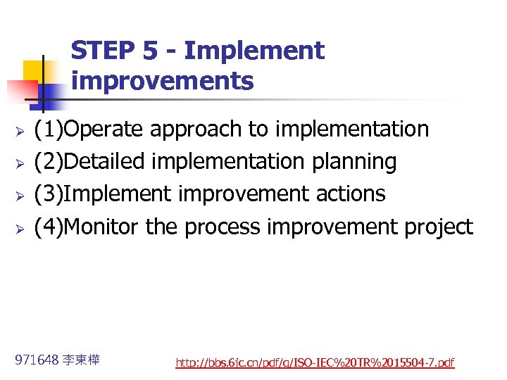 STEP 5 - Implement improvements Ø Ø (1)Operate approach to implementation (2)Detailed implementation planning