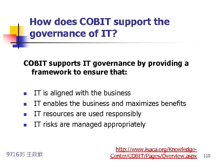 How does COBIT support the governance of IT? COBIT supports IT governance by providing