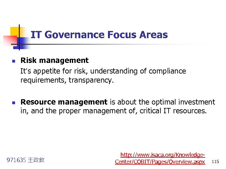 IT Governance Focus Areas n n Risk management It’s appetite for risk, understanding of