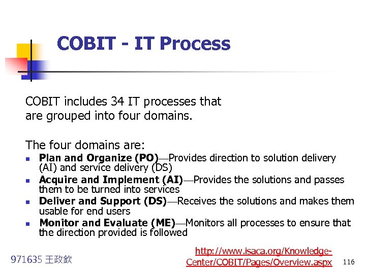 COBIT - IT Process COBIT includes 34 IT processes that are grouped into four