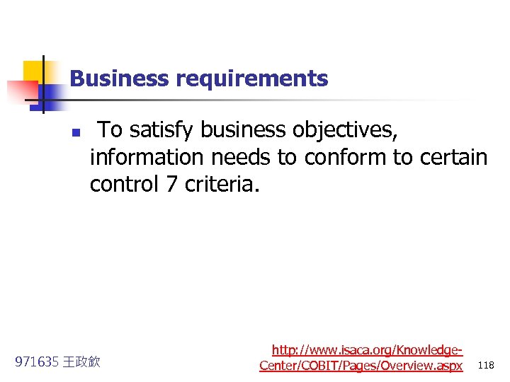 Business requirements n To satisfy business objectives, information needs to conform to certain control