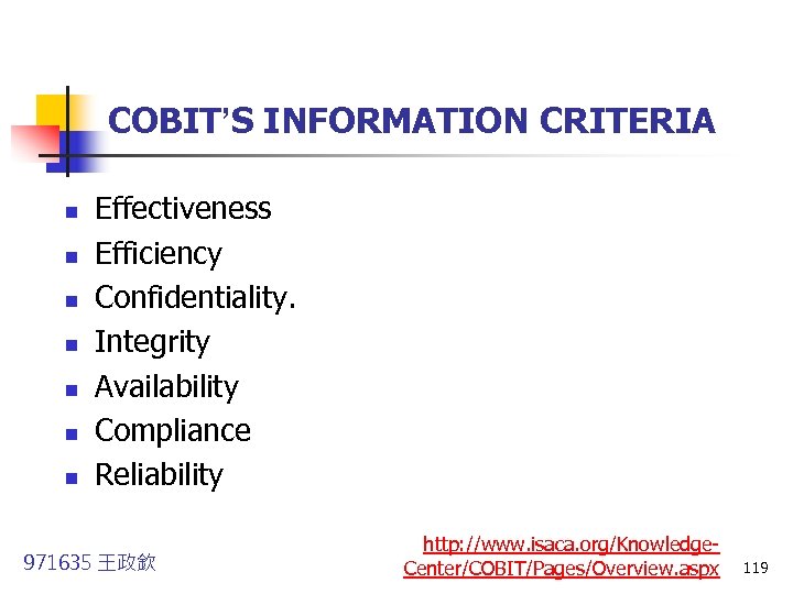 COBIT’S INFORMATION CRITERIA n n n n Effectiveness Efficiency Confidentiality. Integrity Availability Compliance Reliability