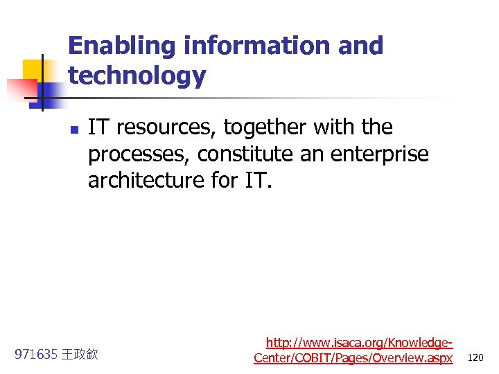 Enabling information and technology n IT resources, together with the processes, constitute an enterprise