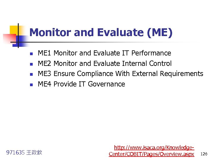 Monitor and Evaluate (ME) n n ME 1 Monitor and Evaluate IT Performance ME