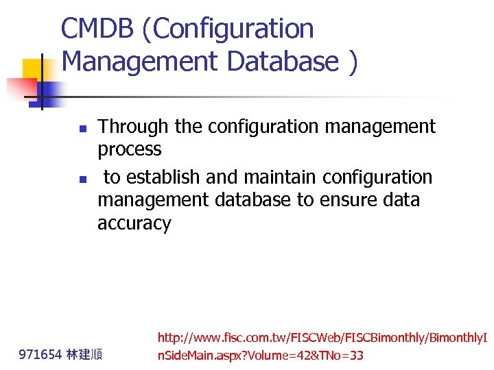 CMDB (Configuration Management Database ) n n Through the configuration management process to establish