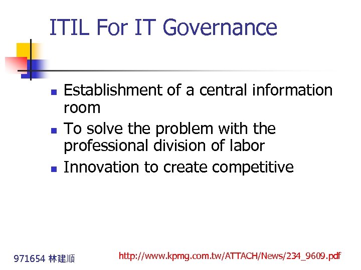 ITIL For IT Governance n n n Establishment of a central information room To