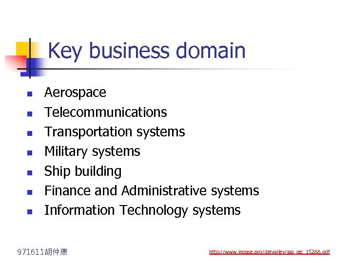 Key business domain n n n Aerospace Telecommunications Transportation systems Military systems Ship building