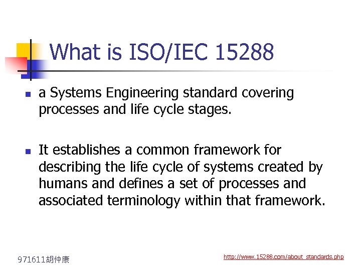 What is ISO/IEC 15288 n n a Systems Engineering standard covering processes and life