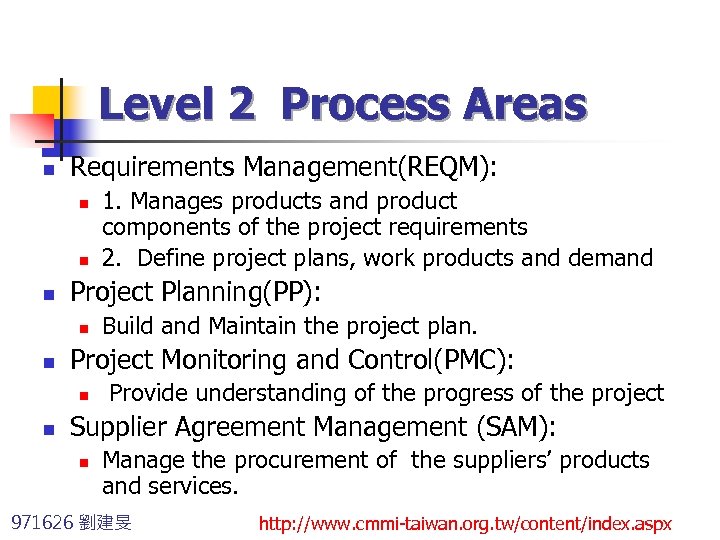 Level 2 Process Areas n Requirements Management(REQM): n n n Project Planning(PP): n n