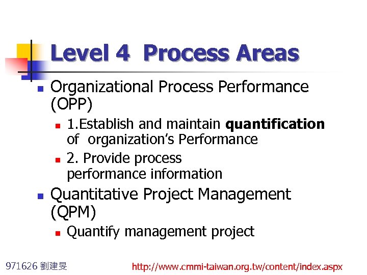 Level 4 Process Areas n Organizational Process Performance (OPP) n n n 1. Establish