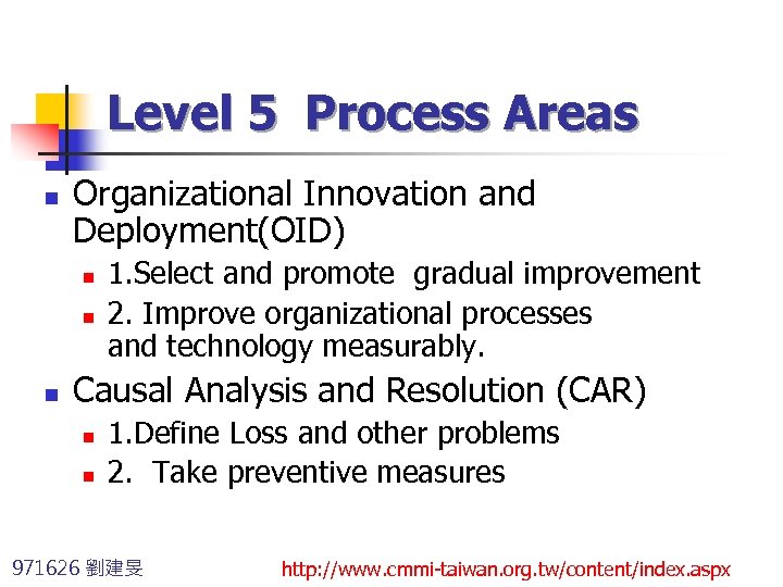 Level 5 Process Areas n Organizational Innovation and Deployment(OID) n n n 1. Select