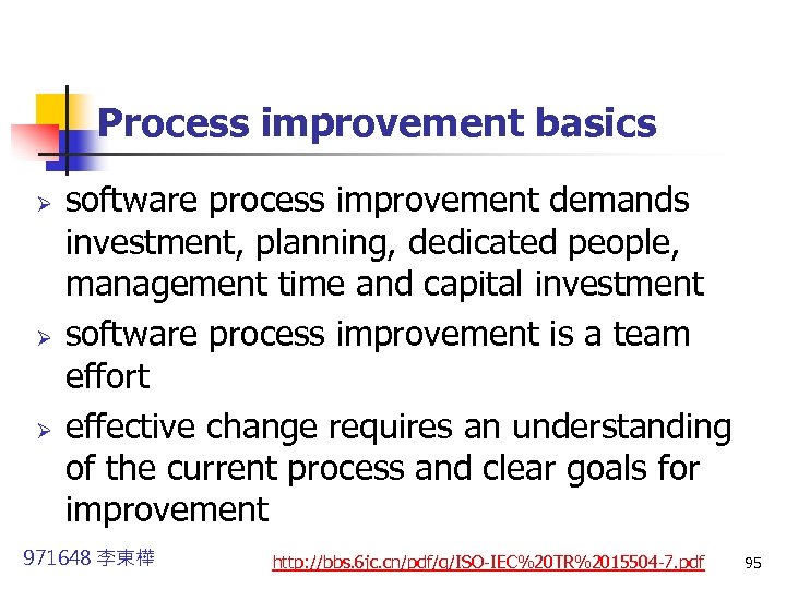 Process improvement basics Ø Ø Ø software process improvement demands investment, planning, dedicated people,