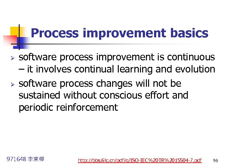 Process improvement basics Ø Ø software process improvement is continuous – it involves continual