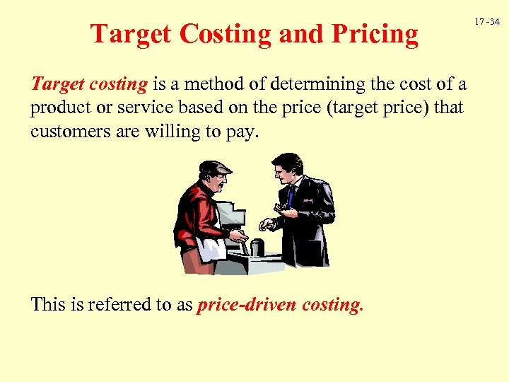 Target Costing and Pricing Target costing is a method of determining the cost of