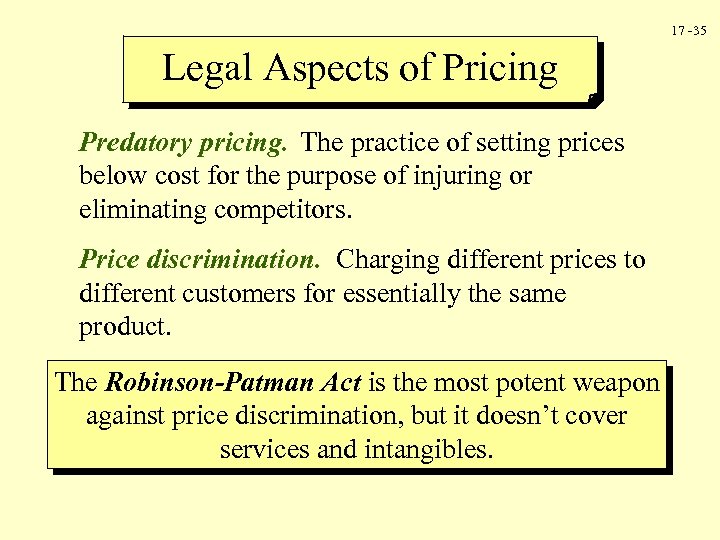 17 -35 Legal Aspects of Pricing Predatory pricing. The practice of setting prices below