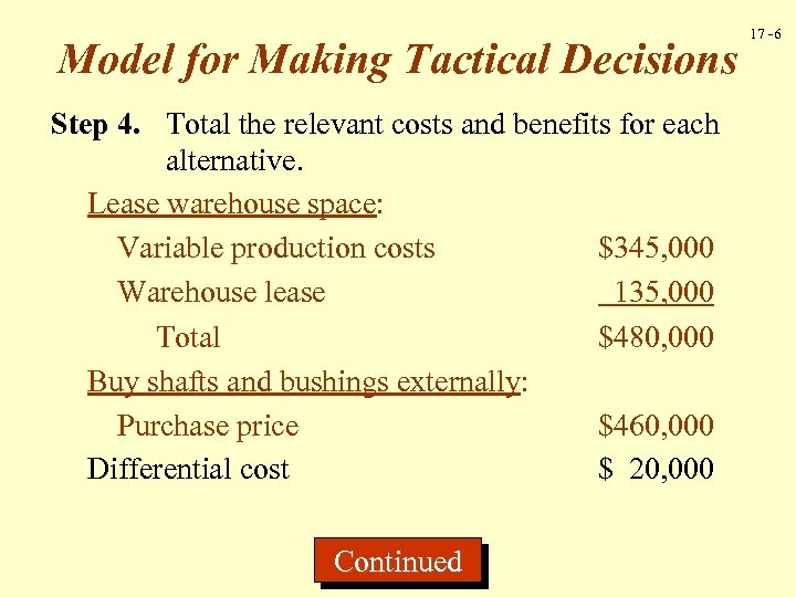 Model for Making Tactical Decisions Step 4. Total the relevant costs and benefits for