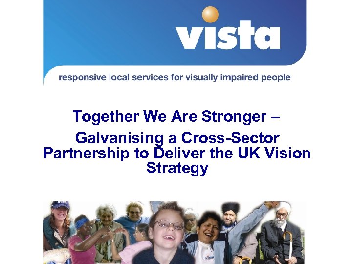 Together We Are Stronger – Galvanising a Cross-Sector Partnership to Deliver the UK Vision