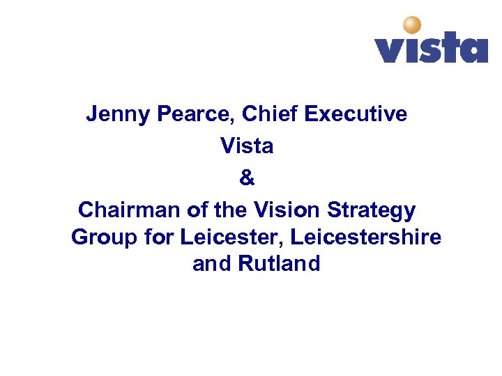 Jenny Pearce, Chief Executive Vista & Chairman of the Vision Strategy Group for Leicester,