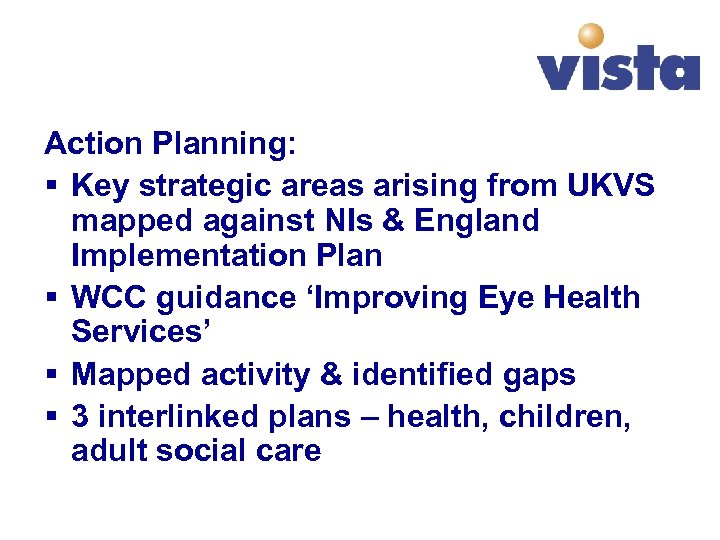 Action Planning: § Key strategic areas arising from UKVS mapped against NIs & England