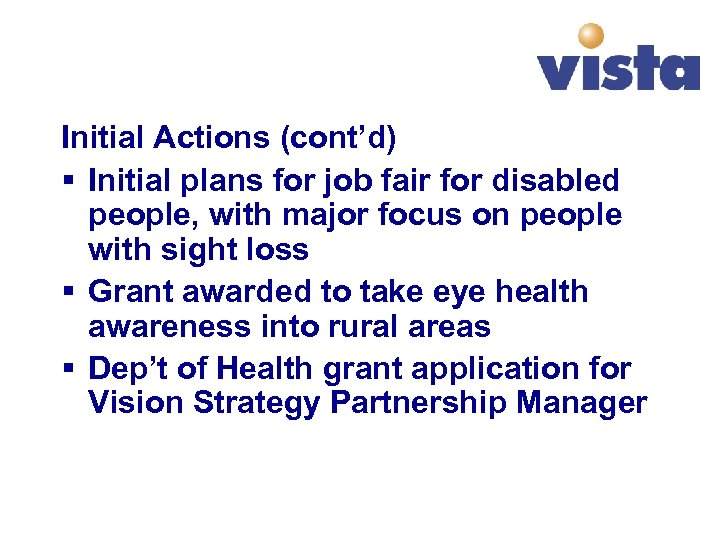 Initial Actions (cont’d) § Initial plans for job fair for disabled people, with major