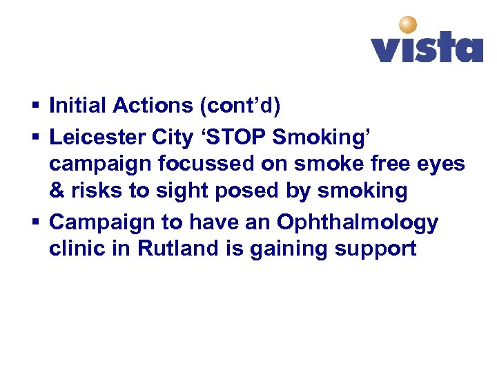 § Initial Actions (cont’d) § Leicester City ‘STOP Smoking’ campaign focussed on smoke free