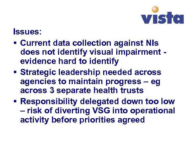 Issues: § Current data collection against NIs does not identify visual impairment - evidence