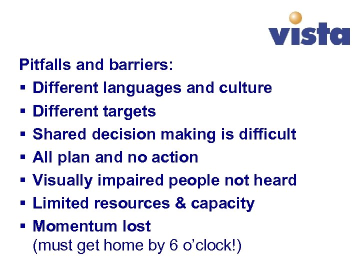 Pitfalls and barriers: § Different languages and culture § Different targets § Shared decision