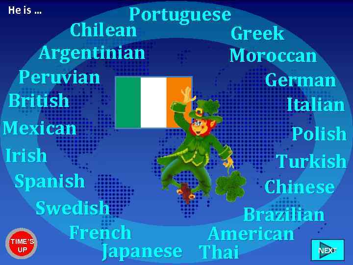Portuguese Chilean Greek Argentinian Moroccan Peruvian German British Italian Mexican Polish Irish Turkish Spanish