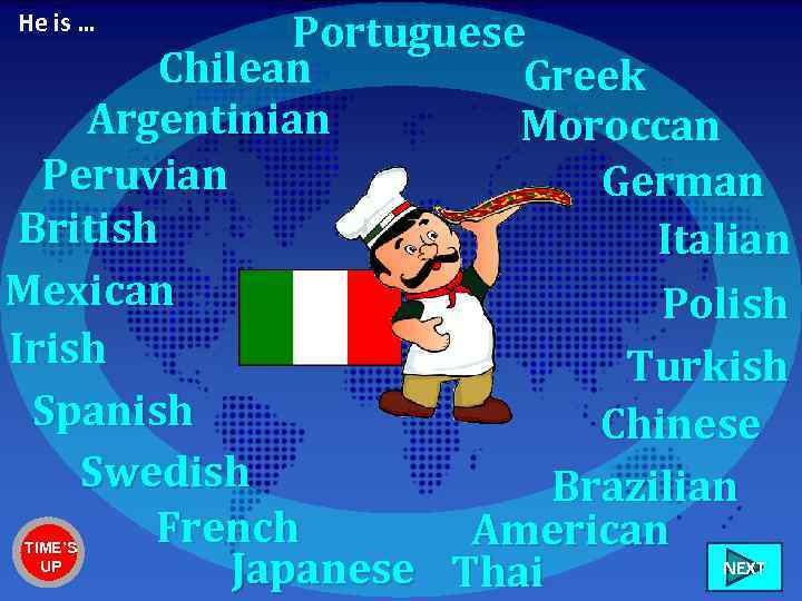 Portuguese Chilean Greek Argentinian Moroccan Peruvian German British Italian Mexican Polish Irish Turkish Spanish