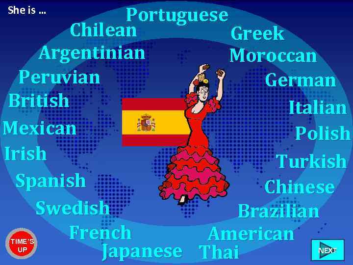 Portuguese Chilean Greek Argentinian Moroccan Peruvian German British Italian Mexican Polish Irish Turkish Spanish