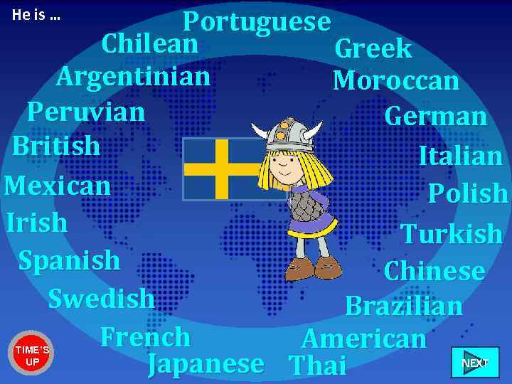 Portuguese Chilean Greek Argentinian Moroccan Peruvian German British Italian Mexican Polish Irish Turkish Spanish