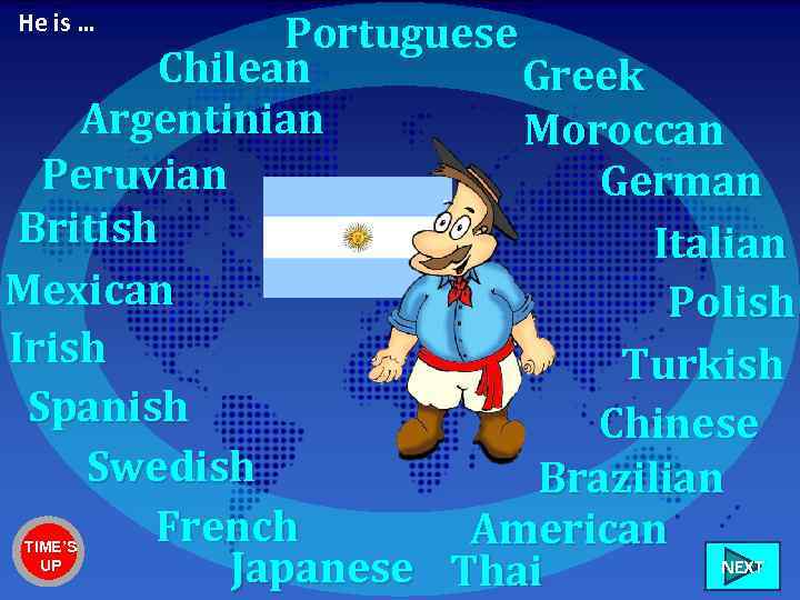 Portuguese Chilean Greek Argentinian Moroccan Peruvian German British Italian Mexican Polish Irish Turkish Spanish