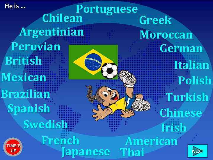 Portuguese Chilean Greek Argentinian Moroccan Peruvian German British Italian Mexican Polish Brazilian Turkish Spanish